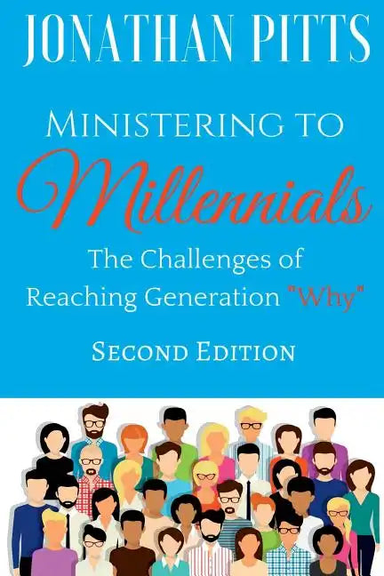 Ministering to Millennials: The Challenges of Reaching Generation 