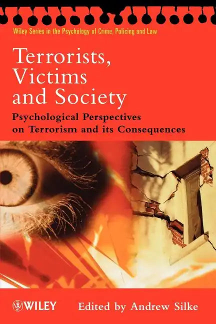 Terrorists, Victims and Society: Psychological Perspectives on Terrorism and Its Consequences - Paperback