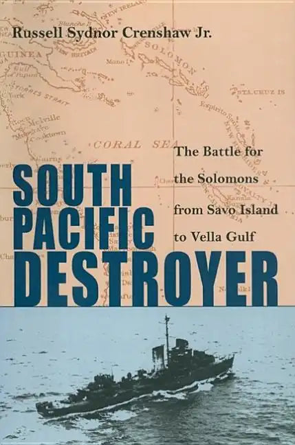 South Pacific Destroyer: The Battle for the Solomons from Savo Island to Vella Gulf - Paperback