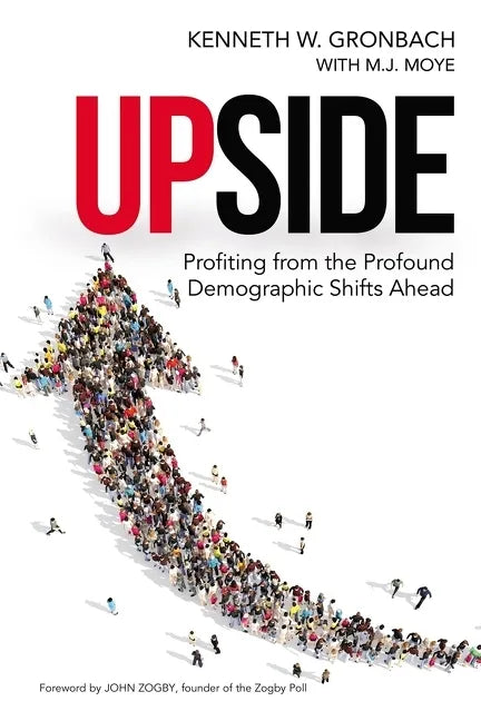 Upside: Profiting from the Profound Demographic Shifts Ahead - Paperback