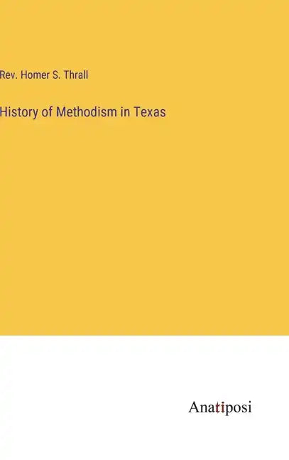 History of Methodism in Texas - Hardcover
