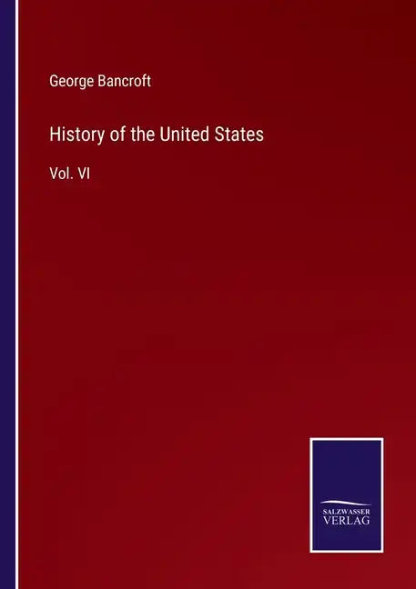 History of the United States: Vol. VI - Paperback