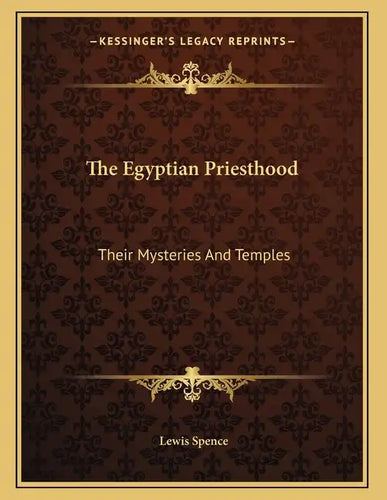 The Egyptian Priesthood: Their Mysteries And Temples - Paperback