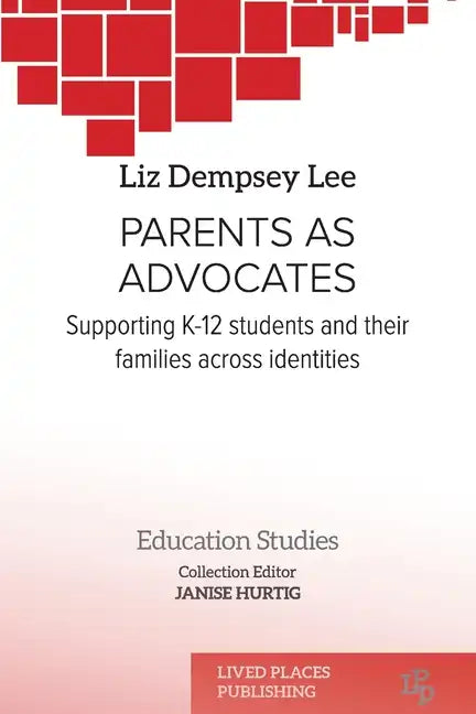 Parents as Advocates: Supporting K-12 Students and their Families Across Identities - Paperback