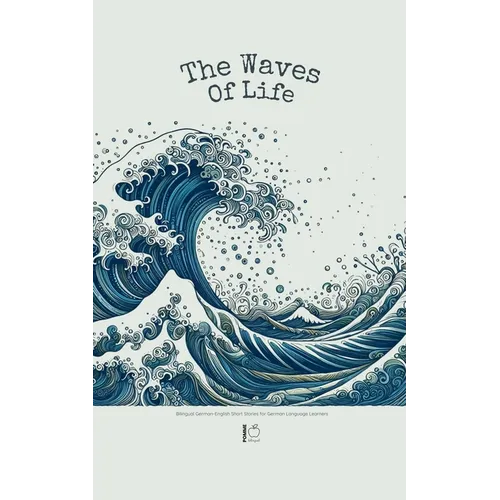 The Waves of Life: Bilingual German-English Short Stories for German Language Learners - Paperback
