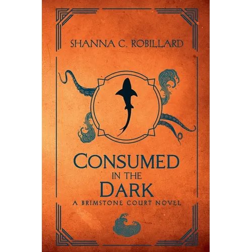 Consumed in the Dark: A Brimstone Court Novel - Paperback