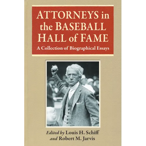 Attorneys in the Baseball Hall of Fame: A Collection of Biographical Essays - Paperback