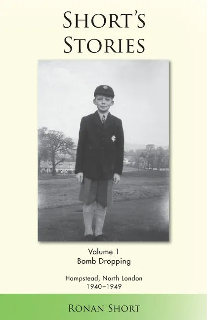 Short's Stories: Bomb Dropping, Hampstead, North London 1940-1949 - Paperback