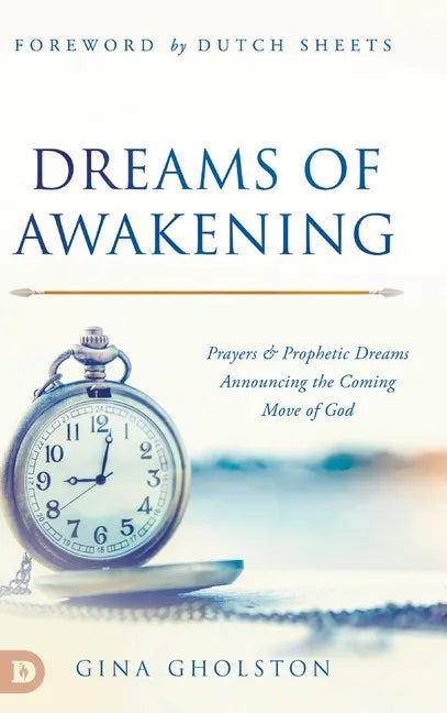 Dreams of Awakening: Prayers and Prophetic Dreams Announcing the Coming Move of God - Hardcover