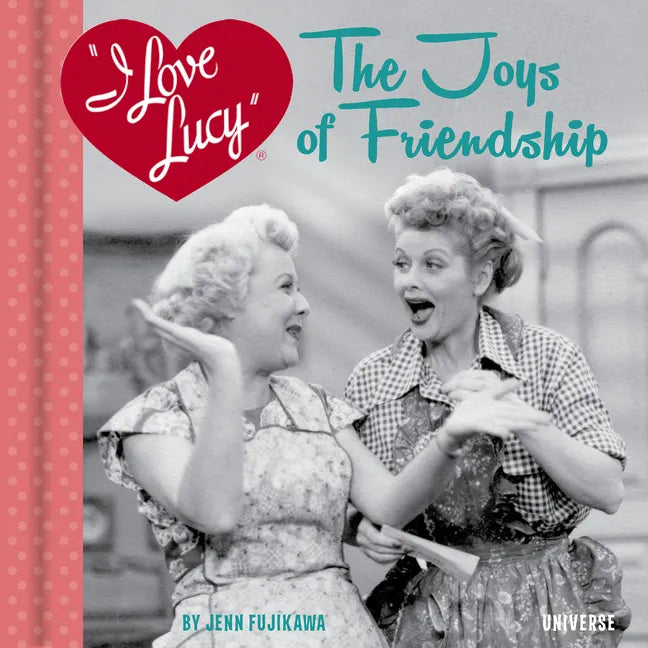 I Love Lucy: The Joys of Friendship - Hardcover