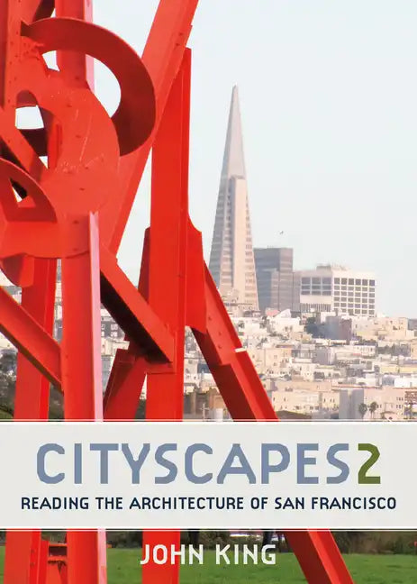 Cityscapes 2: Reading the Architecture of San Francisco - Paperback