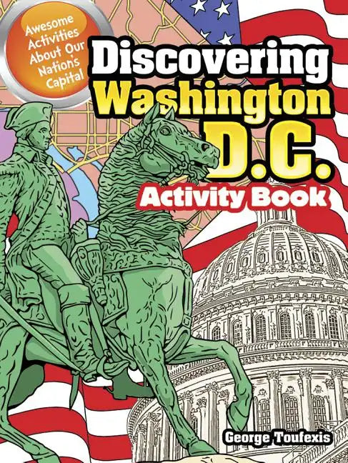 Discovering Washington, D.C. Activity Book: Awesome Activities about Our Nation's Capital - Paperback