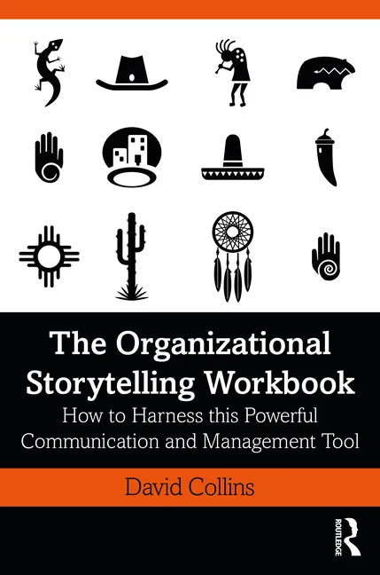 The Organizational Storytelling Workbook: How to Harness this Powerful Communication and Management Tool - Hardcover