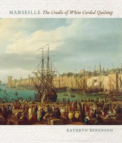Marseille: The Cradle of White Corded Quilting - Paperback