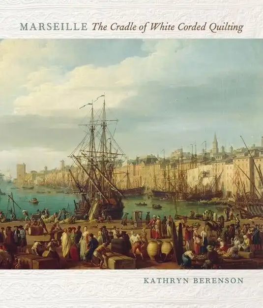 Marseille: The Cradle of White Corded Quilting - Paperback