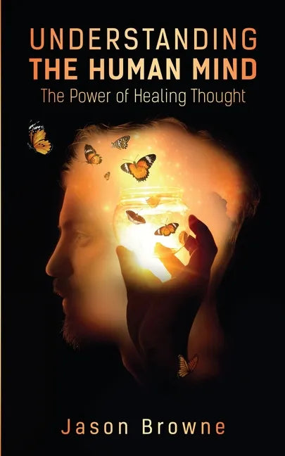 Understanding the Human Mind The Power of Healing Thought - Paperback