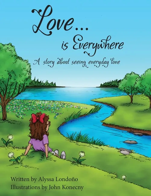 Love...is Everywhere: A story about seeing everyday love - Paperback