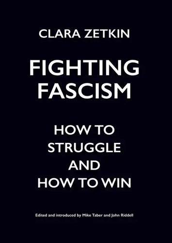 Fighting Fascism: How to Struggle and How to Win - Paperback