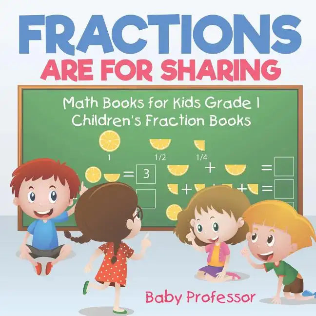 Fractions are for Sharing - Math Books for Kids Grade 1 Children's Fraction Books - Paperback