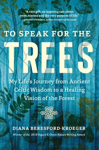 To Speak for the Trees: My Life's Journey from Ancient Celtic Wisdom to a Healing Vision of the Forest - Paperback