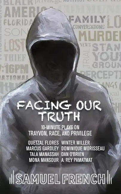 Facing Our Truth: Short Plays on Trayvon, Race, and Privilege - Paperback