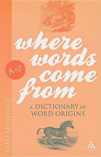 Where Words Come From: A Dictionary of Word Origins - Paperback