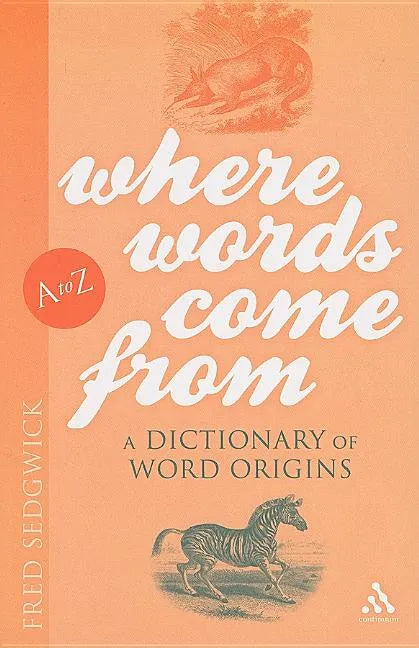 Where Words Come From: A Dictionary of Word Origins - Paperback