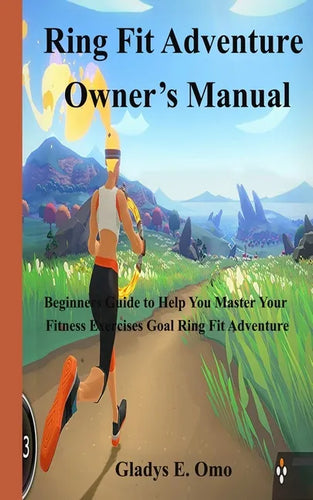 Ring Fit Adventure Owner's Manual: Beginner's Guide to Help You Master Your Fitness Exercise Goal Ring Fit Adventure - Paperback