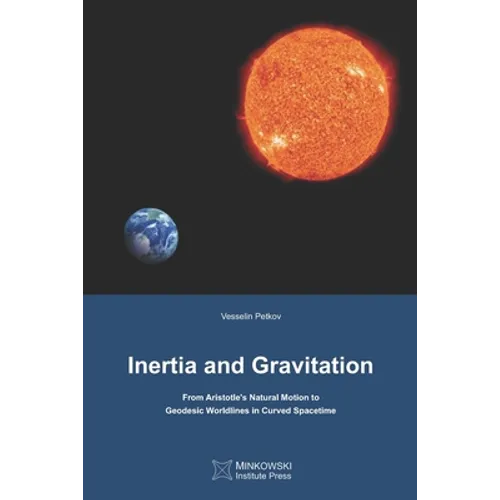 Inertia and Gravitation: From Aristotle's Natural Motion to Geodesic Worldlines in Curved Spacetime - Paperback