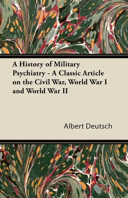 A History of Military Psychiatry - A Classic Article on the Civil War, World War I and World War II - Paperback