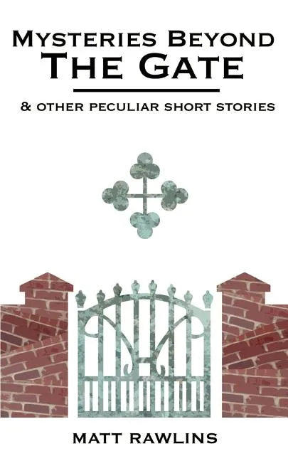 Mysteries Beyond The Gate and Other Peculiar short stories - Paperback
