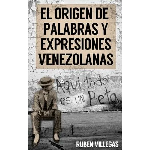 El origen de palabras y expresiones venezolanas - Paperback