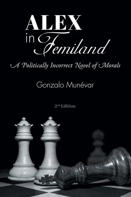 Alex in Femiland: A Politically Incorrect Novel of Morals - Paperback