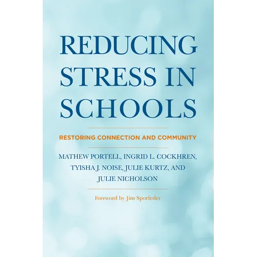 Reducing Stress in Schools: Restoring Connection and Community - Paperback