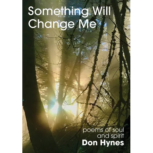 Something Will Change Me: Poems of Soul and Spirit - Paperback