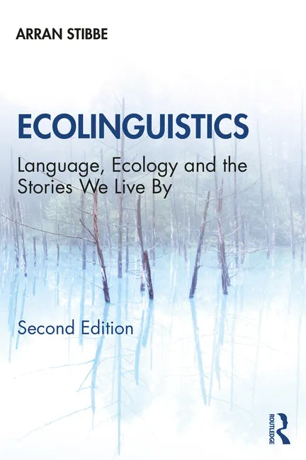 Ecolinguistics: Language, Ecology and the Stories We Live By - Paperback