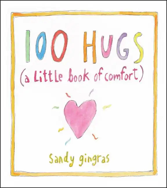 100 Hugs: A Little Book of Comfort - Hardcover