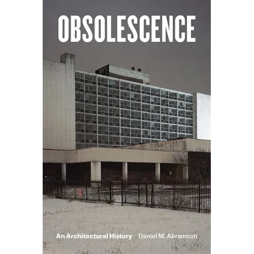 Obsolescence: An Architectural History - Hardcover