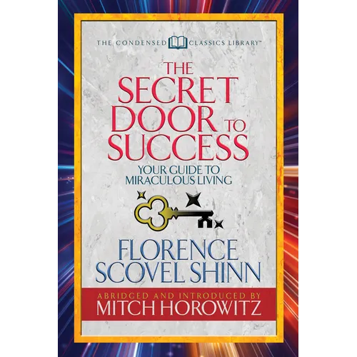 The Secret Door to Success (Condensed Classics): Your Guide to Miraculous Living - Paperback