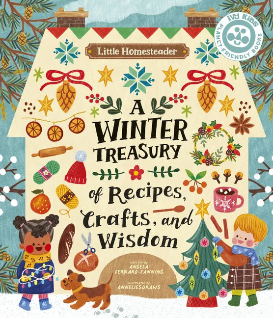 Little Homesteader: A Winter Treasury of Recipes, Crafts, and Wisdom - Hardcover