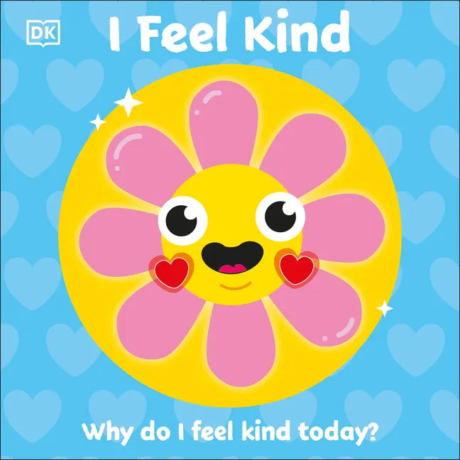 I Feel Kind: Why Do I Feel Kind Today? - Board Book