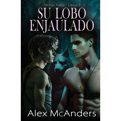 Su lobo enjaulado: Romance de lobos cambiantes MM - Paperback