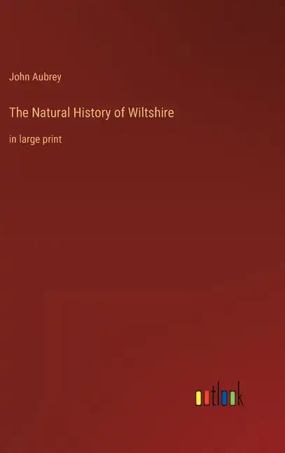 The Natural History of Wiltshire: in large print - Hardcover
