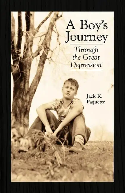 A Boy's Journey: Through the Great Depression - Paperback