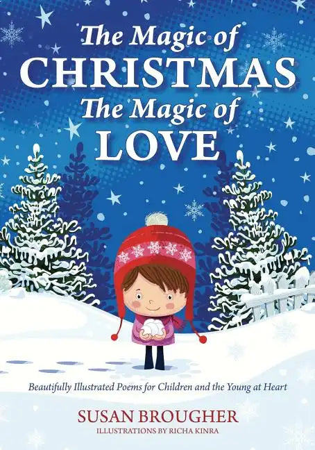 The Magic of Christmas - The Magic of Love: Beautifully Illustrated Poems for Children and the Young at Heart - Paperback