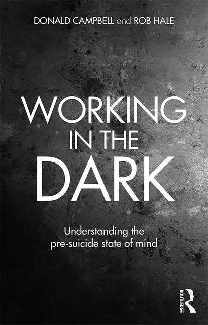 Working in the Dark: Understanding the Pre-Suicide State of Mind - Paperback