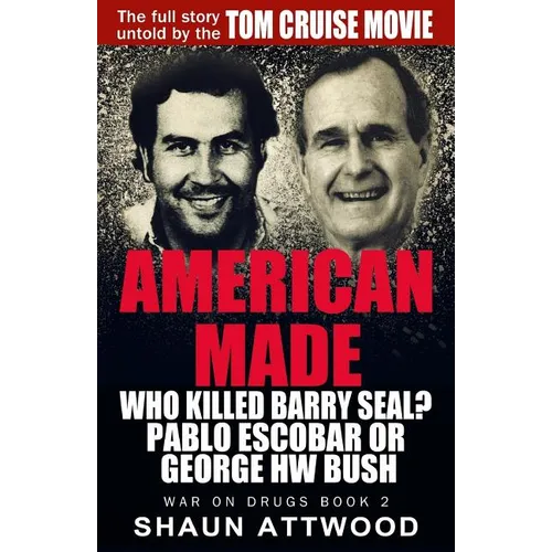 American Made: Who Killed Barry Seal? Pablo Escobar or George HW Bush - Paperback