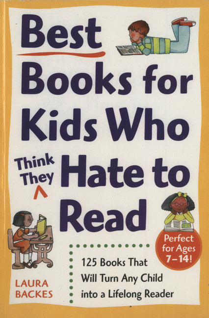 Best Books for Kids Who (Think They) Hate to Read: 125 Books That Will Turn Any Child into a Lifelong Reader - Paperback