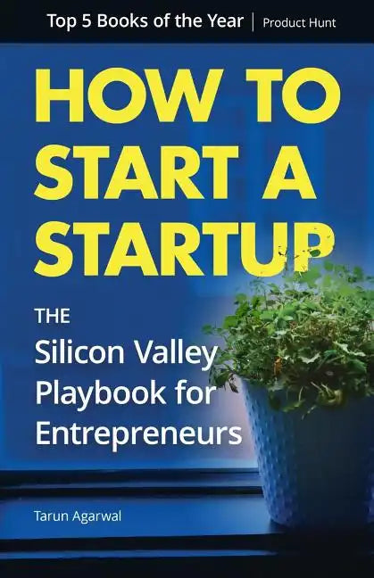 How to Start a Startup: The Silicon Valley Playbook for Entrepreneurs - Paperback