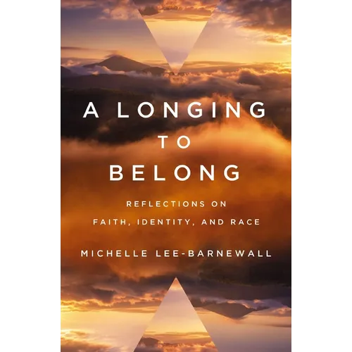 A Longing to Belong: Reflections on Faith, Identity, and Race - Paperback